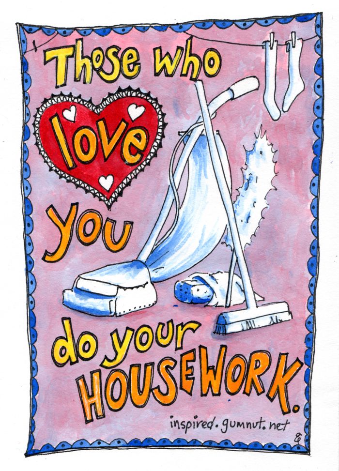 Those who love you do your housework -Life inspired by Gumnut